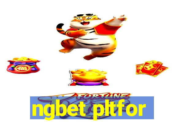 ngbet pltfor